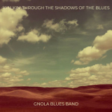 Gnola Blues Band - Walkin' through the Shadows of the Blues '1999
