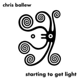 Chris Ballew - Starting To Get Light '2026