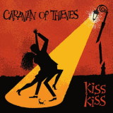 Caravan Of Thieves - Kiss Kiss '2015