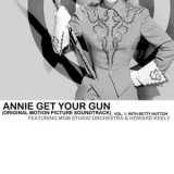 MGM Studio Orchestra - Annie Get Your Gun (Original Motion Picture Soundtrack), Vol. 1: With Betty Hutton '2013