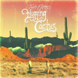Twin Flames - Hugging the Cactus '2024