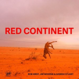 Rob Hirst - Red Continent - EP '2023