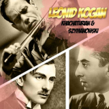 Leonid Kogan - Leonid Kogan - Khachaturian & Szymanowski '2024