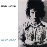 Rikk Agnew - All By Myself '1982