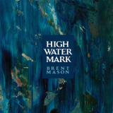 Brent Mason - High Water Mark '2017