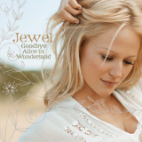 Jewel - Goodbye Alice In Wonderland '2005