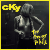 CKY - Too Precious To Kill '2019