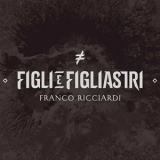Franco Ricciardi - Figli E Figliastri '2014