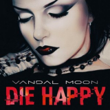 Vandal Moon - Die Happy '2026