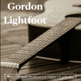 Gordon Lightfoot - Gordon Lightfoot - KFAC FM Studio Broadcast Los Angeles CA 1968-1969. '2020
