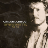 Gordon Lightfoot - Skip Weshner Radio Show 1968-1970 '2016
