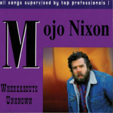Mojo Nixon - Whereabouts Unknown '2005