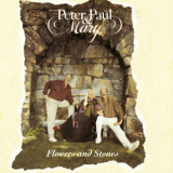 Peter, Paul And Mary - Flowers and Stones '1990