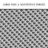 LOWER DENS - Nootropics Remixed '2012