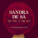 Sandra De Sa - De Sa A De Sa - Os Primeiros Anos '2016