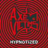 Axe Victims - Hypnotized '2026