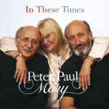Peter, Paul And Mary - In These Times '2004