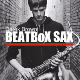 Derek Brown - BEATBoX SAX '2016
