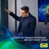 ferry tayle - A State Of Trance Showcase - Mix 027: Ferry Tayle '2021