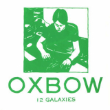 Oxbow - 12 Galaxies '2008