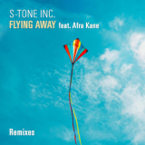 S-tone Inc - Flying Away (Remixes) '2021