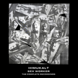Himukalt - Sex Worker : The Complete Recordings '2025