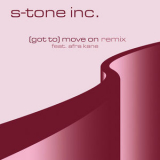 S-tone Inc - (Got To) Move On Remix '2022