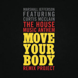 Marshall Jefferson - The House Music Anthem (Move Your Body) [Remix Project] (feat. Curtis McClain) '2012