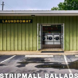 Stripmall Ballads - Laundromat '2022