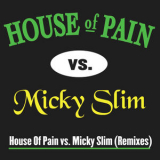 House of Pain - House Of Pain vs. Micky Slim (Remixes) '2008