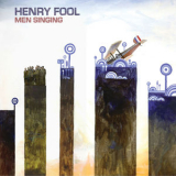 Henry Fool - Men Singing '2014