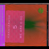 Hanatarash - 5: We Are 0:00 '1996