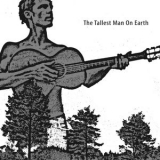 The Tallest Man on Earth - The Tallest Man On Earth '2010