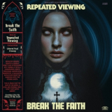 Repeated Viewing - Break the Faith '2026