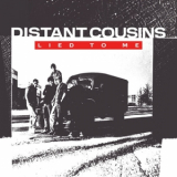 Distant Cousins - Lied To Me '1985