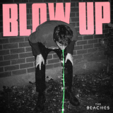 the Beaches - Blow Up '2021
