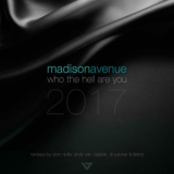 Madison Avenue - Who The Hell Are You 2017 '2017