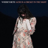 Wheres Beth - Ache Is A Cricket In The Night '2026