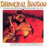 Diabolical Hoodoo - Vintage Songs Of Devilry, Doom & Hellfire, 1920-1952 '2021