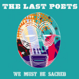 The Last Poets - We Must Be Sacred '2018