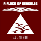 A Flock of Seagulls - All To You '2025