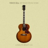 Vince Gill - 50 Years From Home: Lonelys What I Do '2026