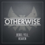 OTHERWISE - Rebel Yell/Heaven '2013
