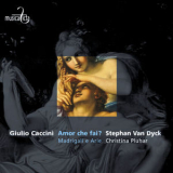 Stephan Van Dyck - Caccini: Amor che fai? - Madrigali e arie '2005