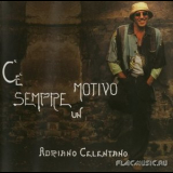Adriano Celentano - C'e Sempre Un Motivo '2004