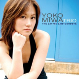 Yoko Miwa Trio - The Day We Said Goodbye '2007
