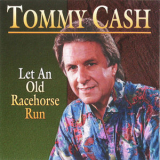 Tommy Cash - Let an Old Racehorse Run '2011