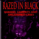 Razed in Black - Shrieks, Laments, And Anguished Cries '2006