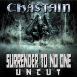 CHASTAIN - Surrender to No One: Uncut '2014