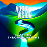 AUDIOVISION - Floating Through Dreams '2023